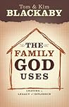 The Family God Uses: Leaving a Legacy of Influence The Family God Uses: Leaving a Legacy of Influence