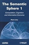 The Semantic Sphere 1: Computation, Cognition and Information Economy