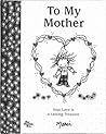 To My Mother: Your Love Is a Lasting Treasure