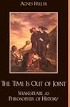 The Time Is Out of Joint: Shakespeare as Philosopher of History
