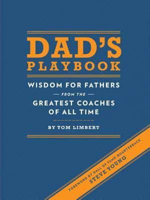 Dad's Playbook: Wisdom for Fathers from the Greatest Coaches of All Time (Hardcover)