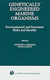 Genetically Engineered Marine Organisms: Environmental and Economic Risks and Benefits