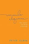 Vernacular Eloquence: What Speech Can Bring to Writing Vernacular Eloquence: What Speech Can Bring to Writing