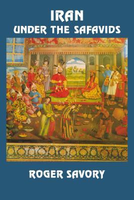 Iran Under the Safavids (Volume 0)