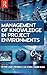 Management of Knowledge in Project Environments by Peter Love