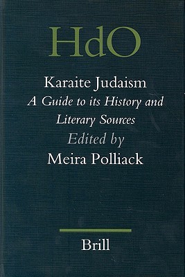 Karaite Judaism: A Guide to Its History and Literary Sources (Handbook of Oriental Studies. Section 1 The Near and Middle East, 73)