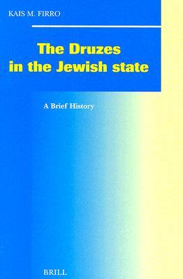 The Druzes in the Jewish State: A Brief History (SOCIAL, ECONOMIC AND POLITICAL STUDIES OF THE MIDDLE EAST AND ASIA)