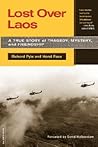 Lost Over Laos: A True Story Of Tragedy, Mystery, And Friendship