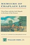 Memoirs of Chaplain Life: Three Years in the Irish Brigade with the Army of the Potomac