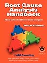 Root Cause Analysis Handbook: A Guide to Efficient and Effective Incident Investigation