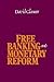 Free Banking and Monetary Reform (Volume 0)