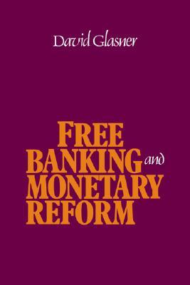 Free Banking and Monetary Reform (Paperback)