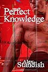 Perfect Knowledge by Alex Standish