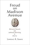 Freud on Madison Avenue: Motivation Research and Subliminal Advertising in America