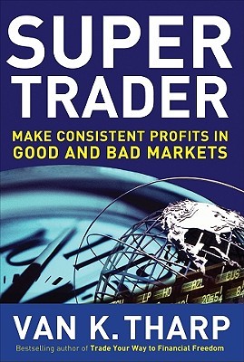 Super Trader: Make Consistent Profits in Good and Bad Markets (Hardcover)