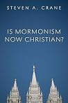 Is Mormonism Now Christian? Is Mormonism Now Christian?