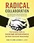 Radical Collaboration: Five...