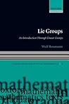 LIE GROUPS OGTM by Wulf ROSSMAN LIE GROUPS OGTM by Wulf ROSSMAN