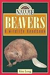 Beavers: A Wildlife Handbook (Long, Kim. Johnson Nature Series.)
