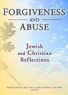 Forgiveness And Abuse: Jewish And Christian Reflections: Jewish and Christian Reflections Forgiveness And Abuse: Jewish And Christian Reflections: Jewish and Christian Reflections