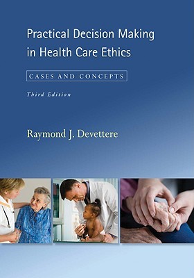 Practical Decision Making in Health Care Ethics: Cases and Concepts (Paperback)
