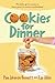 Cookies for Dinner: The Tales of Two Moms in Their Quest to Survive Motherhood