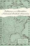 Cultures and Identities in Colonial British America (Anglo-America in the Transatlantic World)