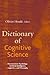 Dictionary of Cognitive Science: Neuroscience, Psychology, Artificial Intelligence, Linguistics, and Philosophy