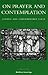 On Prayer and Contemplation: Classic and Contemporary Texts