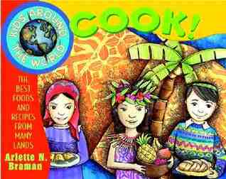 Kids Around the World Cook!: The Best Foods and Recipes from Many Lands (Paperback)