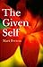 The Given Self by Mari Perron