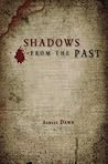 Shadows from the Past by Ashley Dawn