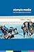 Olympic Media (Routledge Critical Studies in Sport)