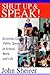Shut Up and Speak!: Essential Guidelines for Public Speaking in School, Work, and Life
