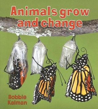 Animals Grow and Change (Introducing Living Things)
