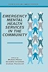 Emergency Mental Health Services in the Community (Studies in Social and Community Psychiatry) Emergency Mental Health Services in the Community (Studies in Social and Community Psychiatry)