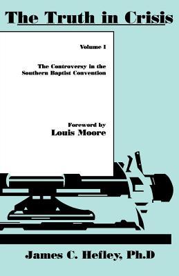 The Truth in Crisis Volume 1: The Controversy in the Southern Baptist Convention (Paperback)