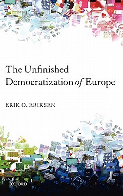 The Unfinished Democratization of Europe (Hardcover)