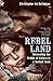 Rebel Land: Unraveling the ...
