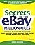 Secrets of the eBay Millionaires: Inside Success Stories -- and Proven Money-Making Tips -- from eBay’s Greatest Sellers