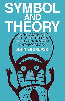 Symbol and Theory: A Philosophical Study of Theories of Religion in Social Anthropology