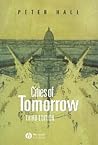 Cities of Tomorrow: An Intellectual History of Urban Planning and Design in the Twentieth Century