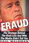 Fraud: The Strategy Behind the Bush Lies and Why the Media Didn't Tell You