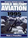 The Naval Institute Guide to World Military Aviation 1995 The Naval Institute Guide to World Military Aviation 1995