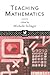 Teaching Mathematics (Pgce Series, E884)