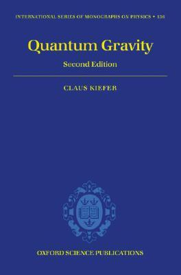 Quantum Gravity (International Series of Monographs on Physics, Vol. 136) (The ^AInternational Series of Monographs on Physics)