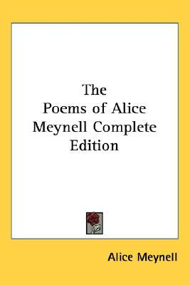 The Poems of Alice Meynell: Complete Edition (Paperback)