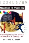 Strength In Numbers: Discovering the Joy and Power of Mathematics in Everyday Life
