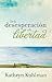 De la Desesperacion a la Libertad (Spanish Edition)