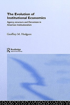 The Evolution of Institutional Economics (Economics as Social Theory)